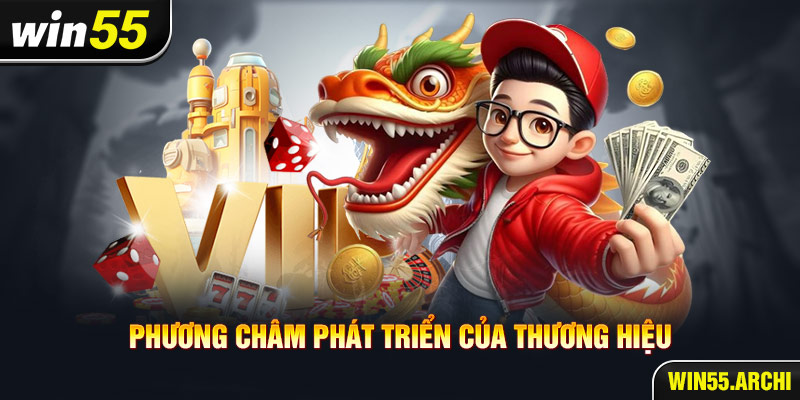 Phương châm phát triển của thương hiệu WIN55