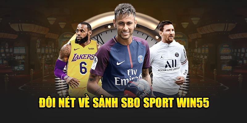 Đôi nét về sảnh SBO SPORT WIN55