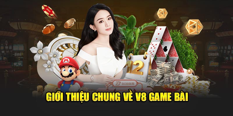 Giới thiệu chung về V8 game bài 