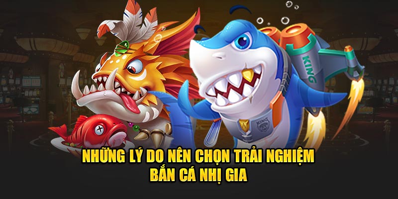 Các tính năng nổi bật của Bắn Cá Nhị Gia  