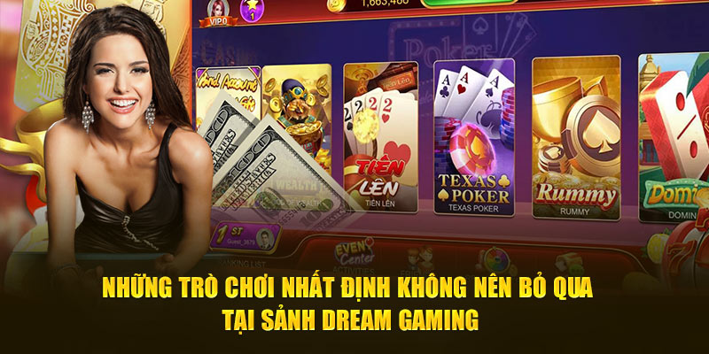 Những trò chơi nhất định không nên bỏ qua tại sảnh Dream Gaming