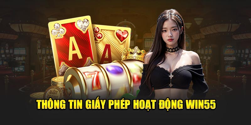 Thông tin giấy phép hoạt động WIN55 